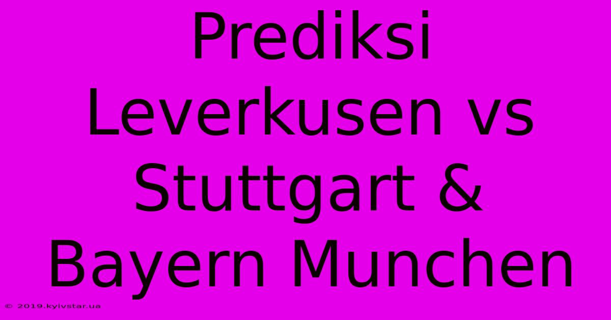 Prediksi Leverkusen Vs Stuttgart & Bayern Munchen