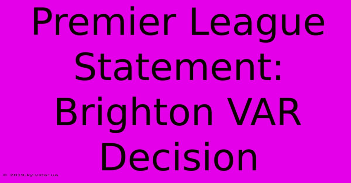 Premier League Statement: Brighton VAR Decision