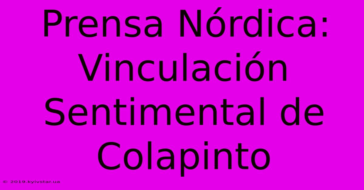 Prensa Nórdica: Vinculación Sentimental De Colapinto