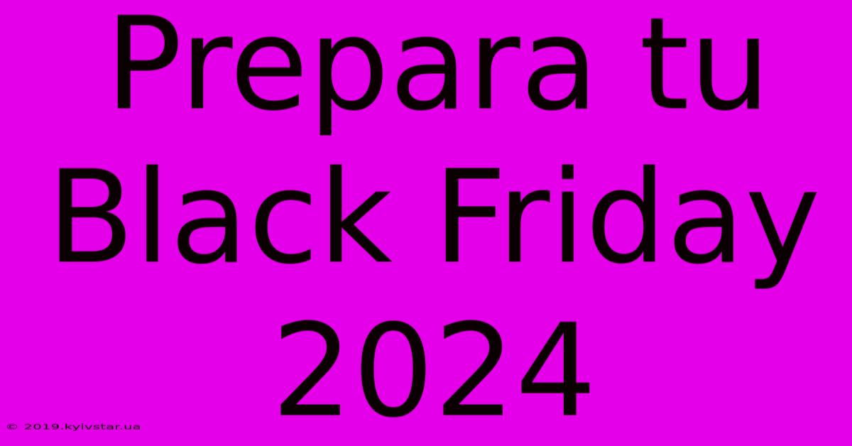 Prepara Tu Black Friday 2024