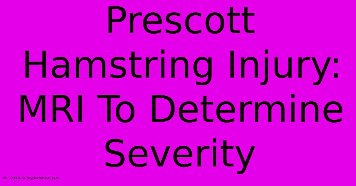 Prescott Hamstring Injury: MRI To Determine Severity