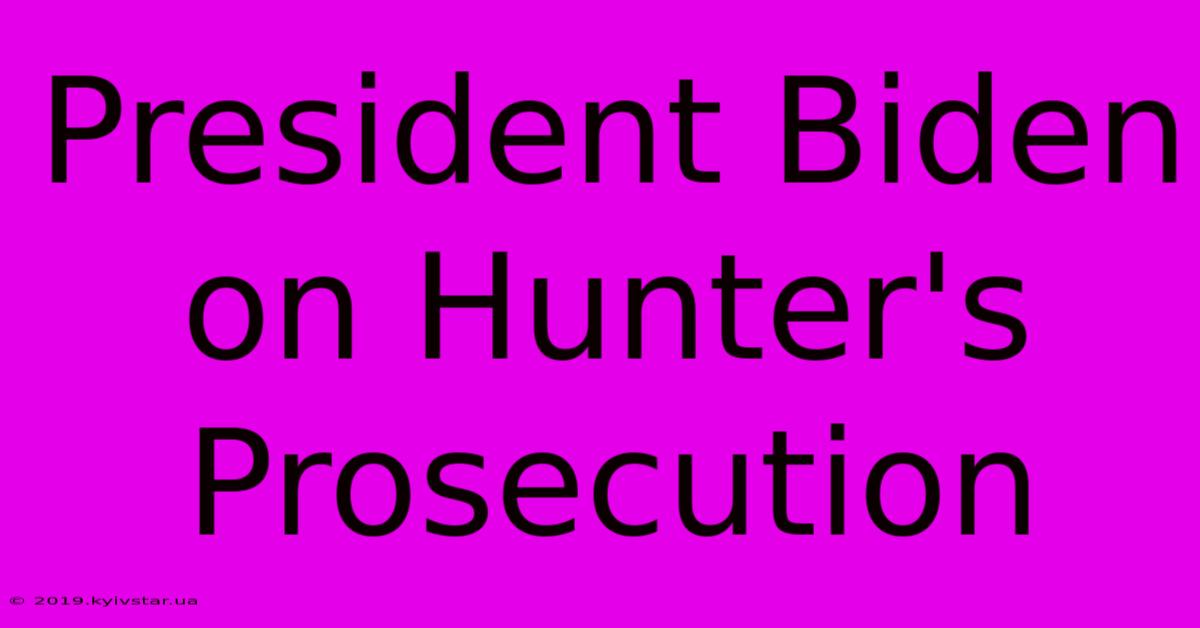 President Biden On Hunter's Prosecution