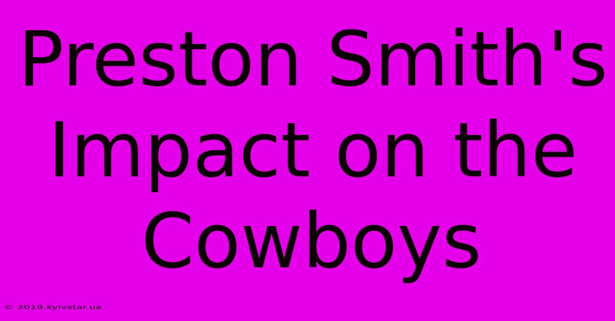 Preston Smith's Impact On The Cowboys