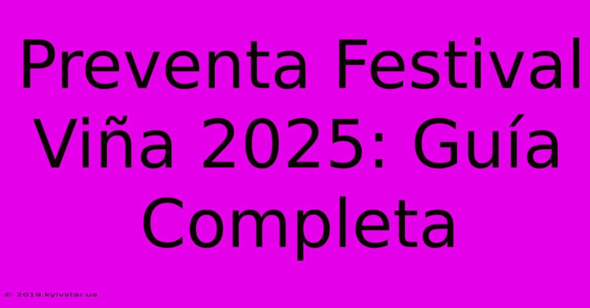 Preventa Festival Viña 2025: Guía Completa