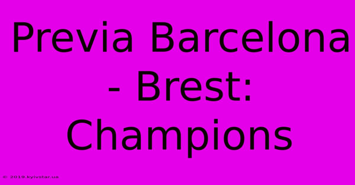 Previa Barcelona - Brest: Champions