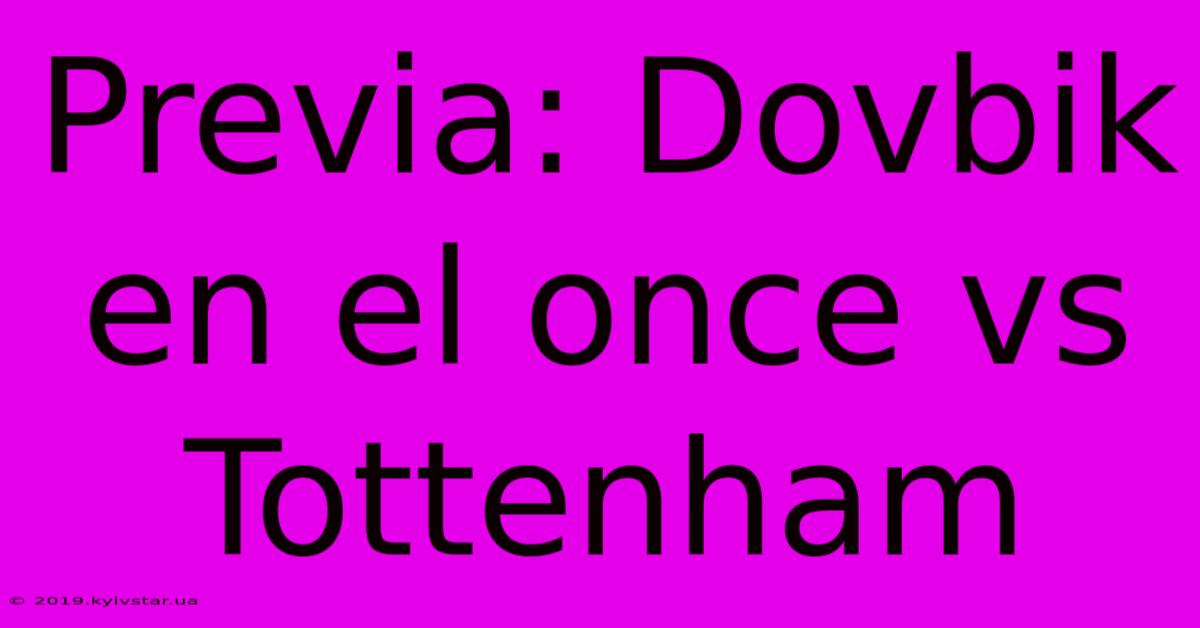 Previa: Dovbik En El Once Vs Tottenham