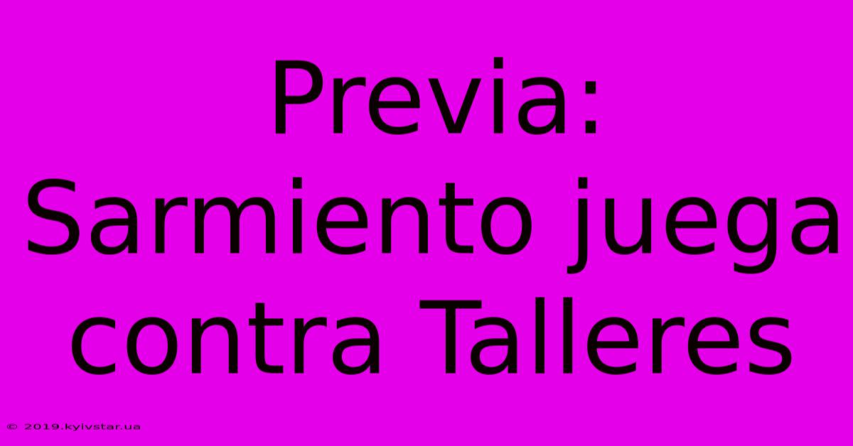 Previa: Sarmiento Juega Contra Talleres