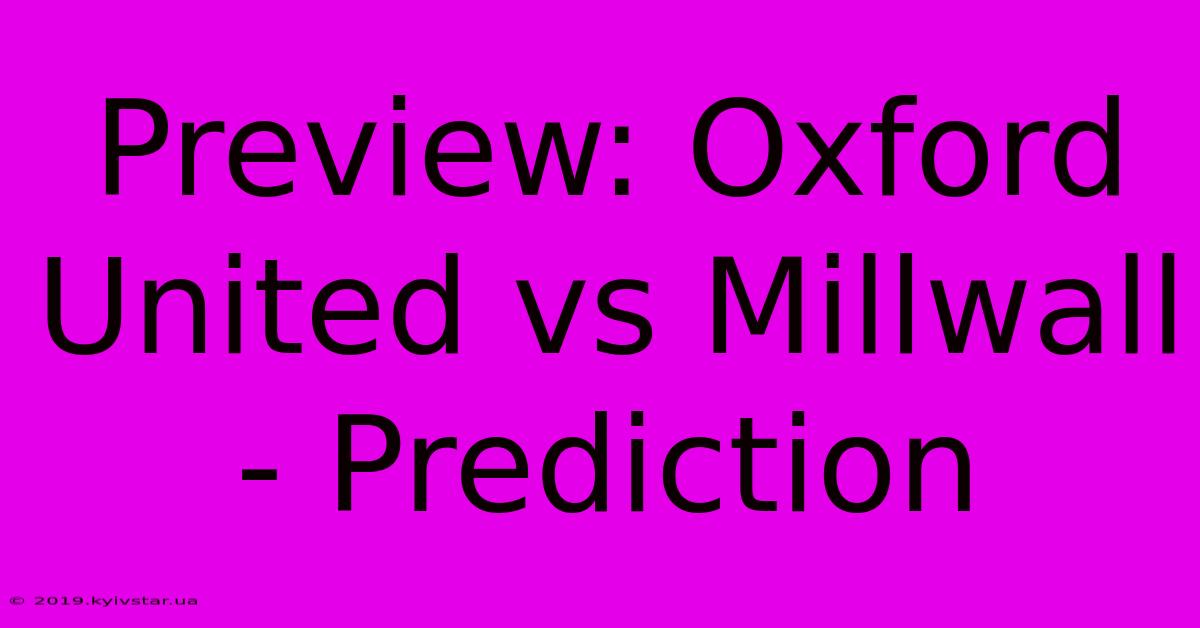 Preview: Oxford United Vs Millwall - Prediction