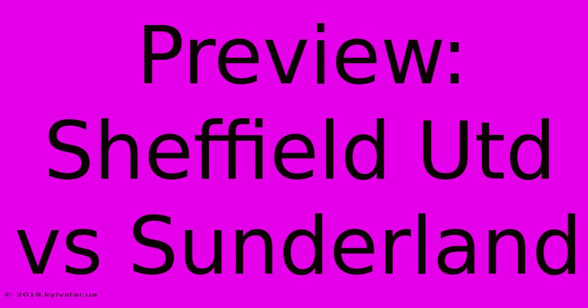 Preview: Sheffield Utd Vs Sunderland