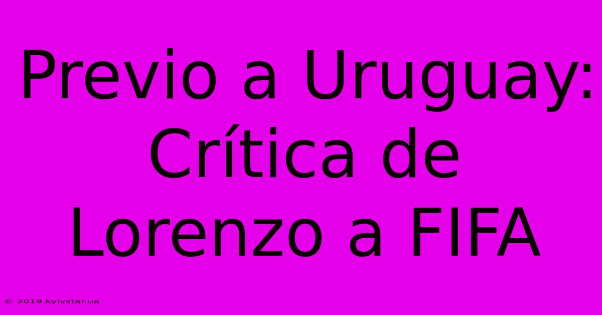 Previo A Uruguay: Crítica De Lorenzo A FIFA