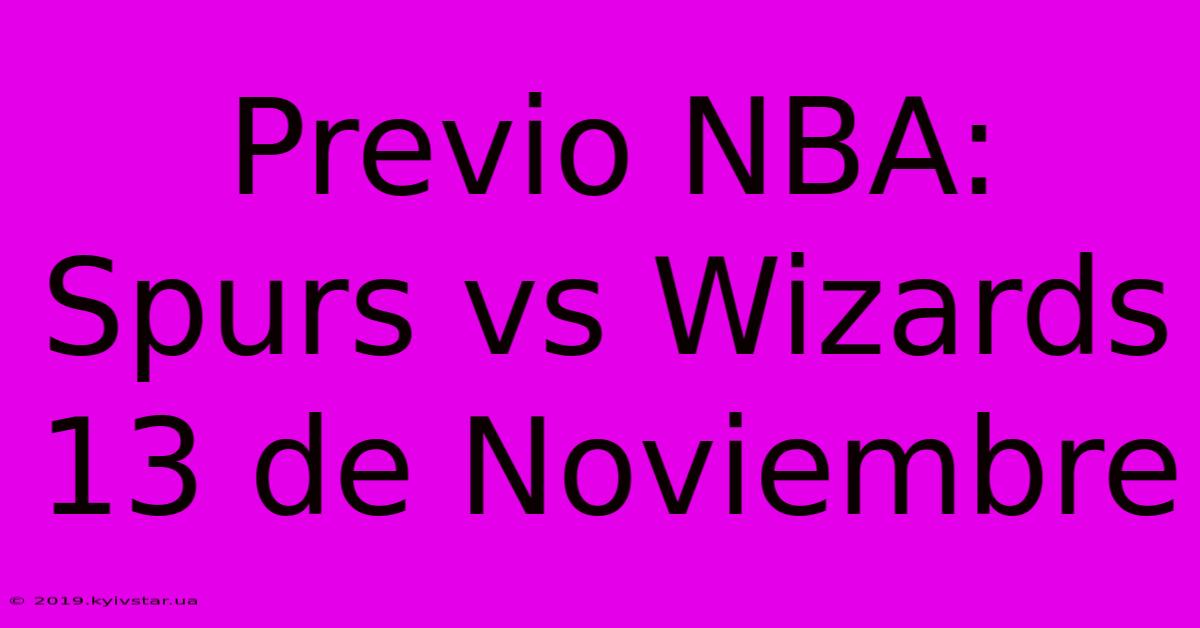 Previo NBA: Spurs Vs Wizards 13 De Noviembre