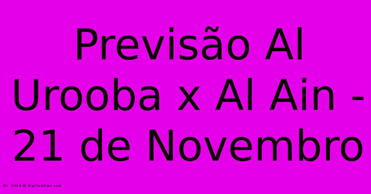 Previsão Al Urooba X Al Ain - 21 De Novembro