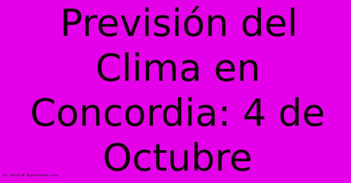 Previsión Del Clima En Concordia: 4 De Octubre