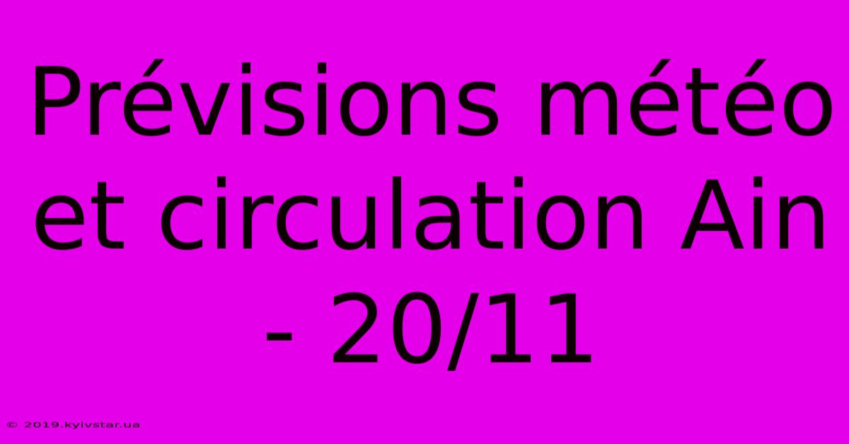 Prévisions Météo Et Circulation Ain - 20/11