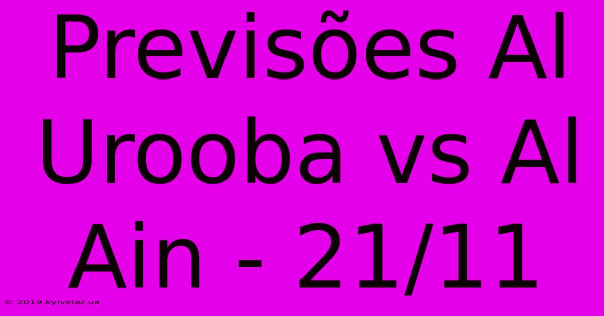 Previsões Al Urooba Vs Al Ain - 21/11