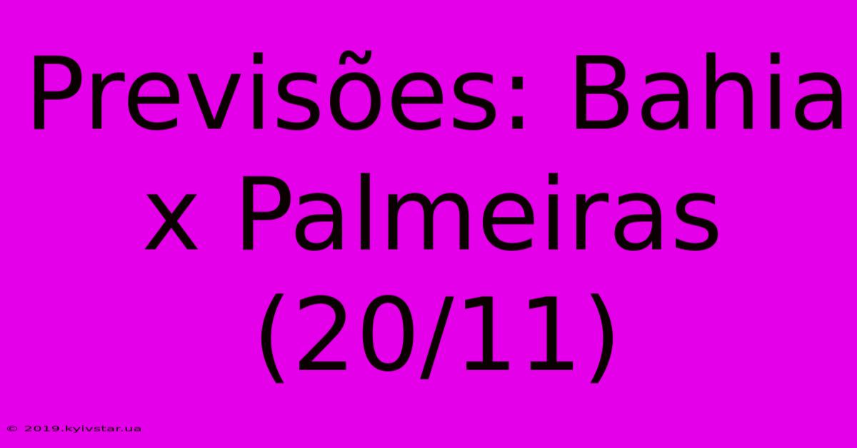 Previsões: Bahia X Palmeiras (20/11)