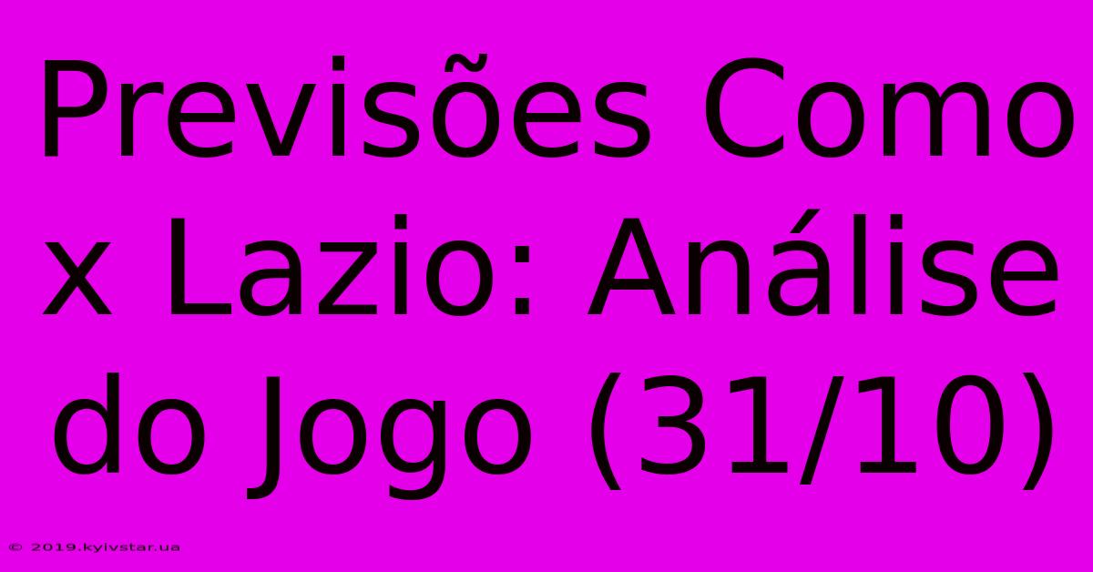 Previsões Como X Lazio: Análise Do Jogo (31/10)