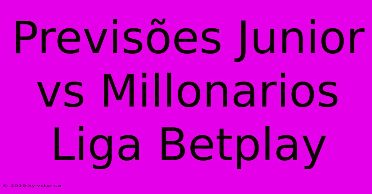 Previsões Junior Vs Millonarios Liga Betplay