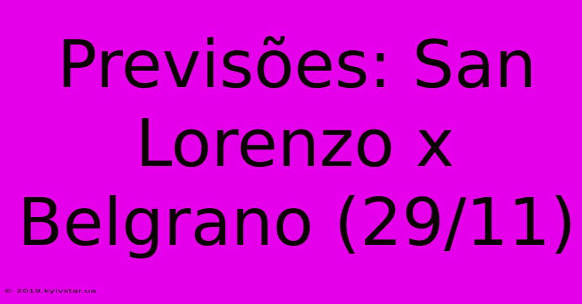 Previsões: San Lorenzo X Belgrano (29/11)