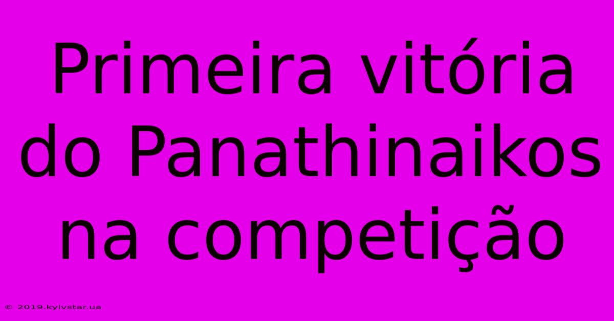 Primeira Vitória Do Panathinaikos Na Competição