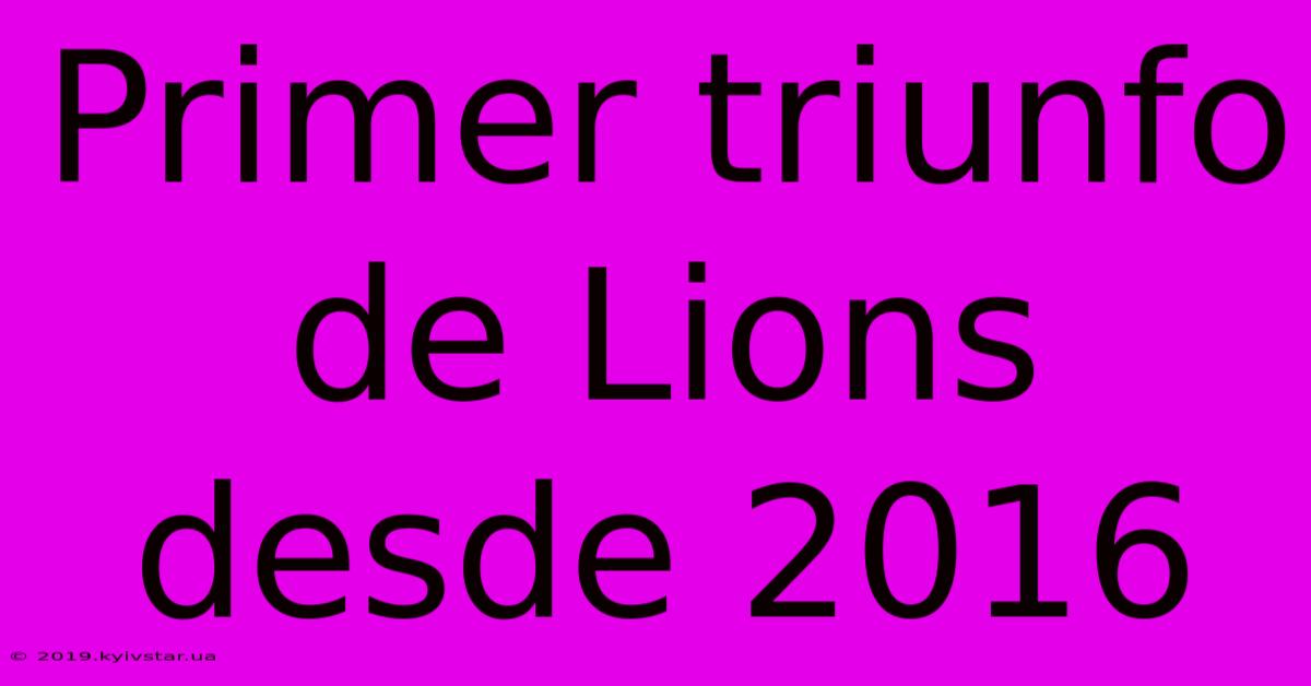 Primer Triunfo De Lions Desde 2016