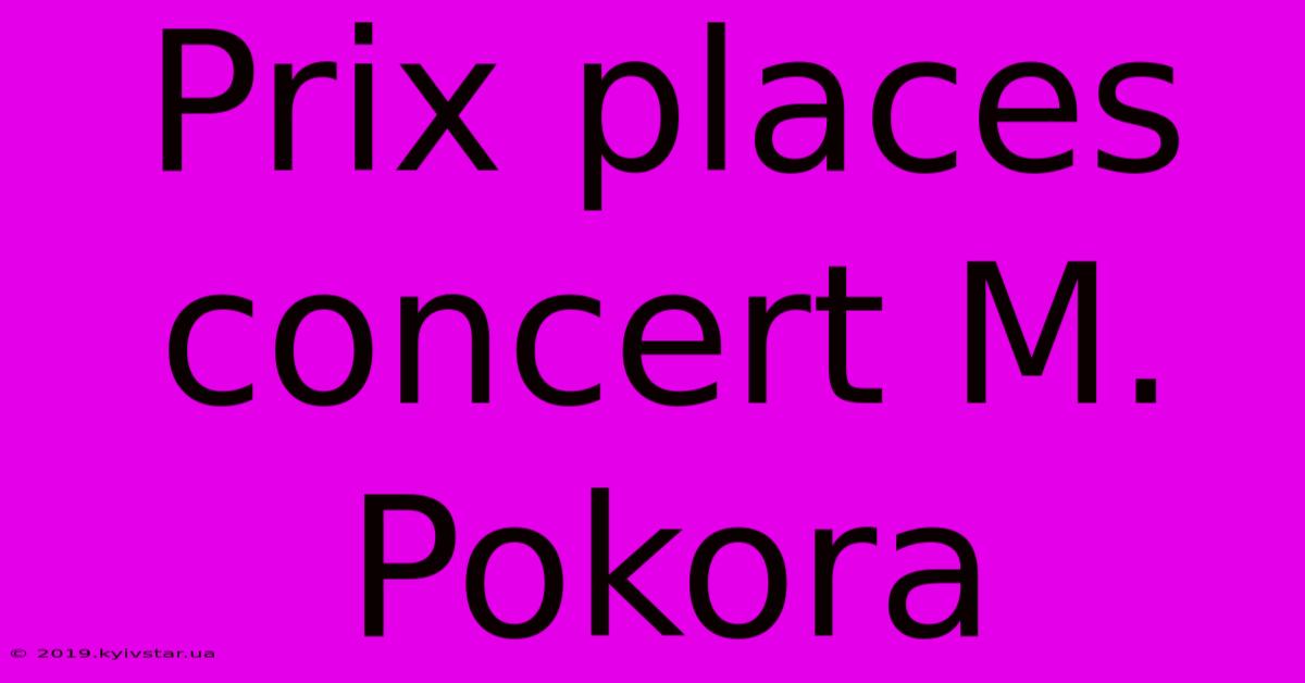 Prix Places Concert M. Pokora