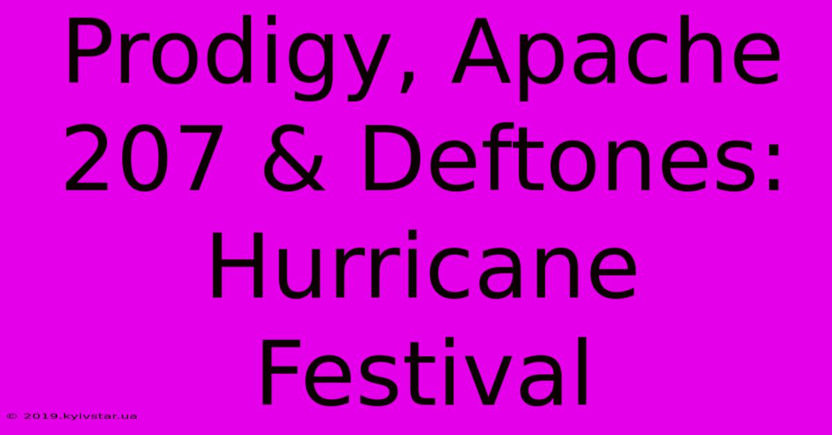 Prodigy, Apache 207 & Deftones: Hurricane Festival