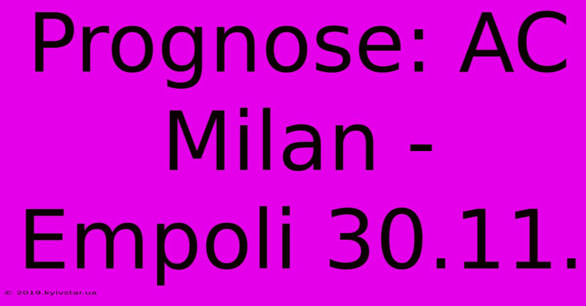 Prognose: AC Milan - Empoli 30.11.