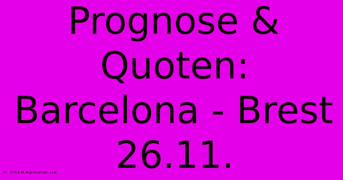 Prognose & Quoten: Barcelona - Brest 26.11.