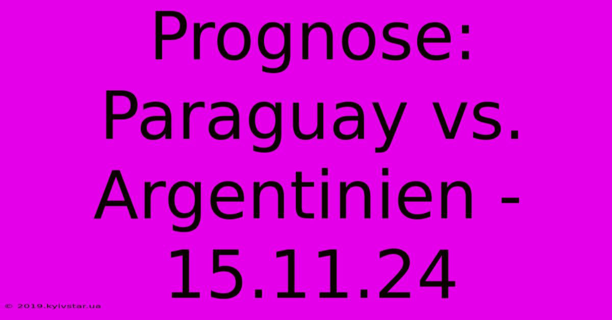 Prognose: Paraguay Vs. Argentinien - 15.11.24 