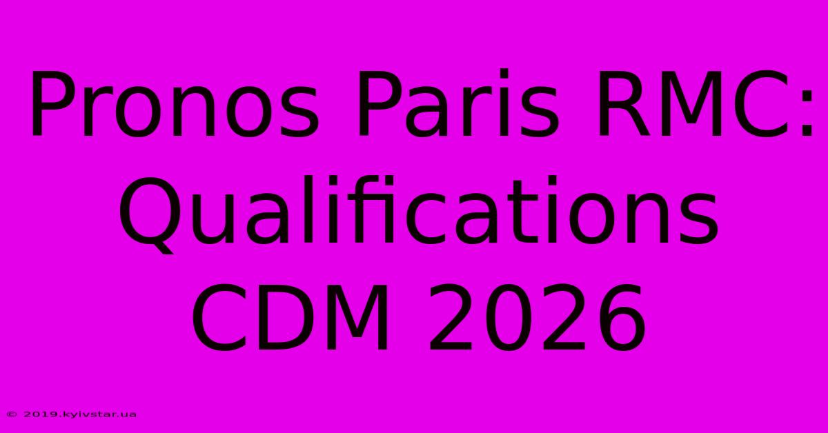 Pronos Paris RMC: Qualifications CDM 2026