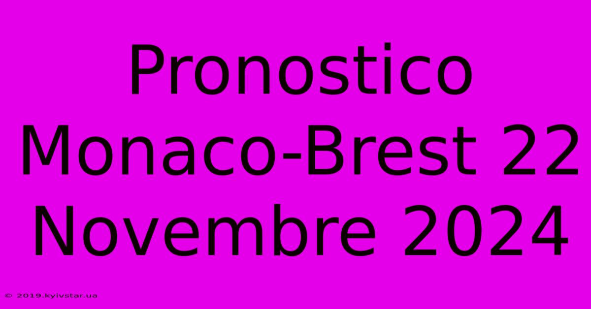 Pronostico Monaco-Brest 22 Novembre 2024