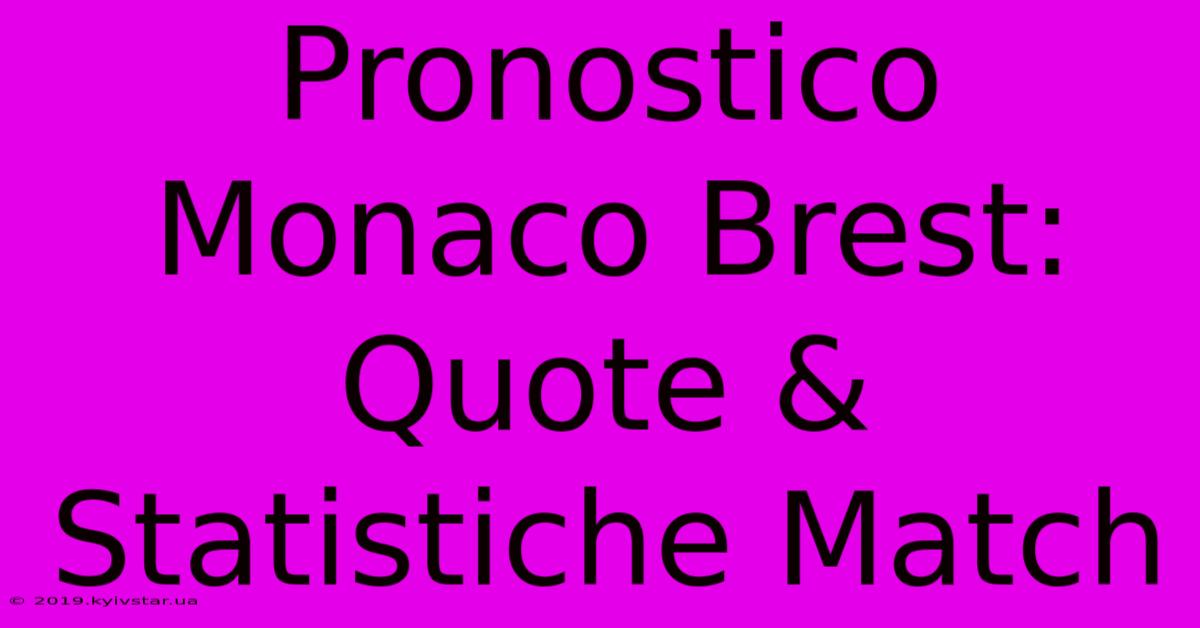 Pronostico Monaco Brest: Quote & Statistiche Match