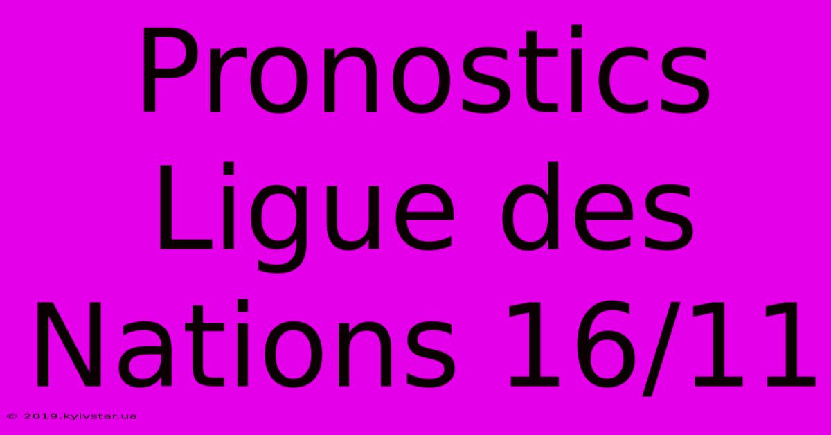 Pronostics Ligue Des Nations 16/11