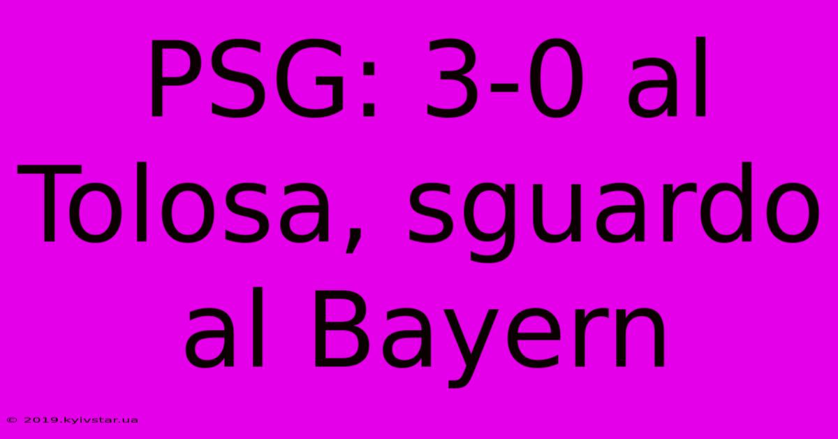 PSG: 3-0 Al Tolosa, Sguardo Al Bayern