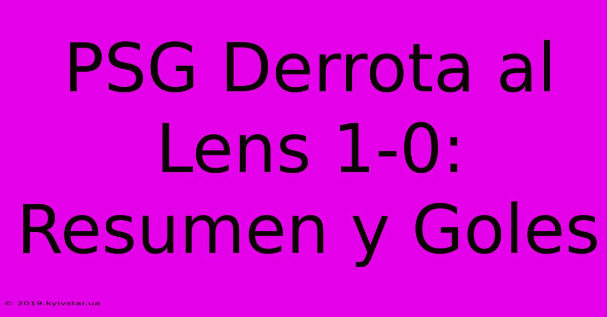 PSG Derrota Al Lens 1-0: Resumen Y Goles