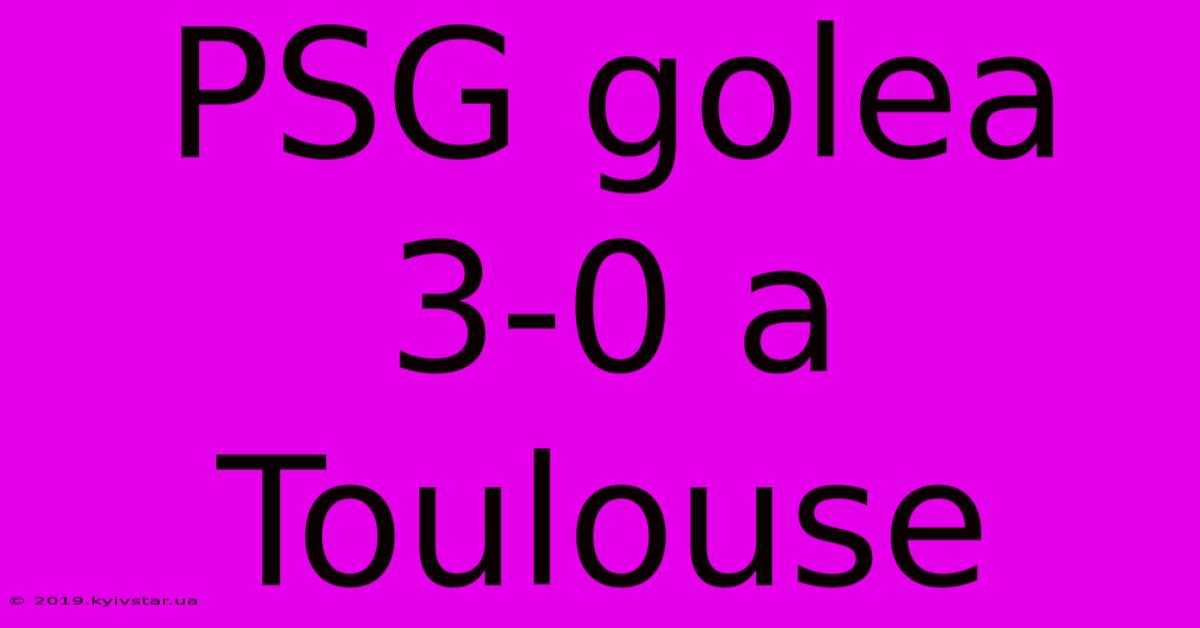 PSG Golea 3-0 A Toulouse