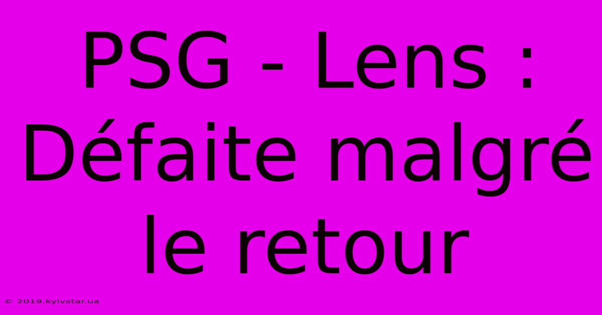PSG - Lens : Défaite Malgré Le Retour