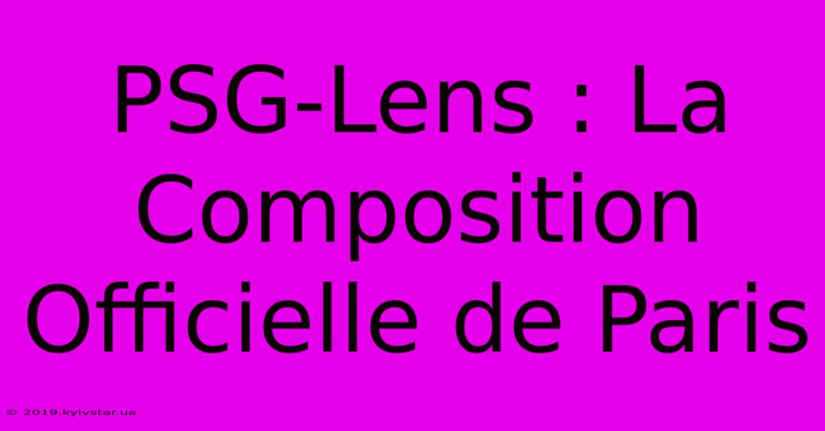 PSG-Lens : La Composition Officielle De Paris