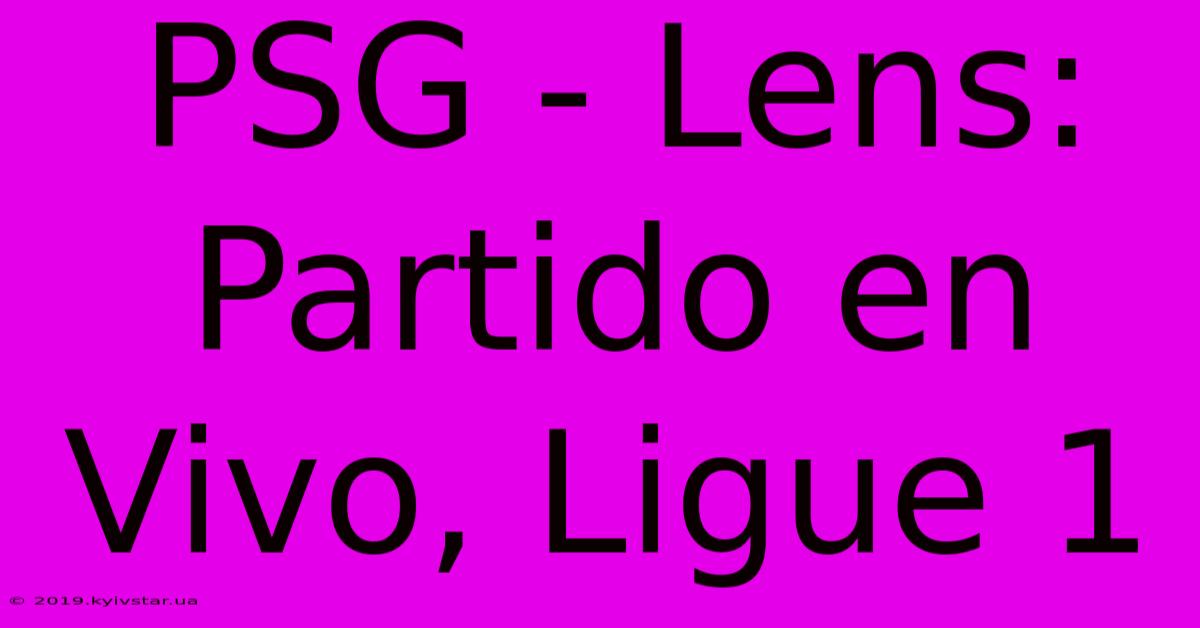 PSG - Lens: Partido En Vivo, Ligue 1