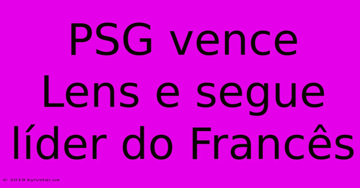 PSG Vence Lens E Segue Líder Do Francês