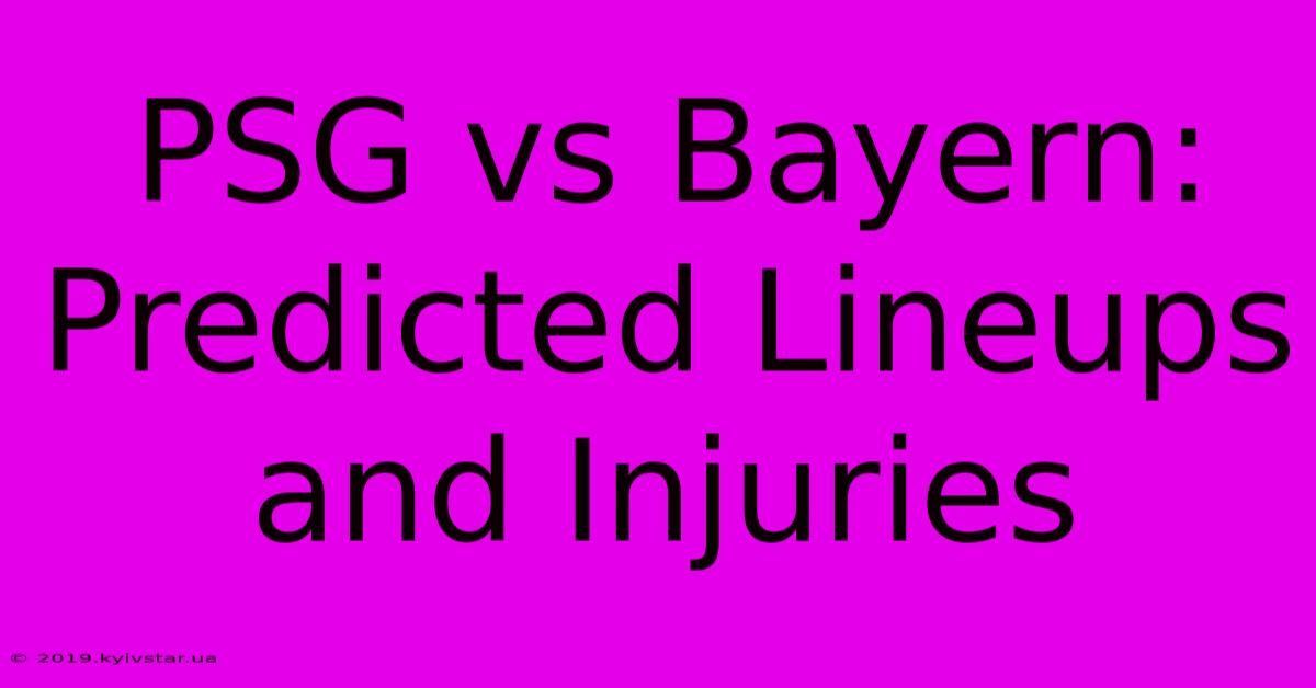 PSG Vs Bayern: Predicted Lineups And Injuries