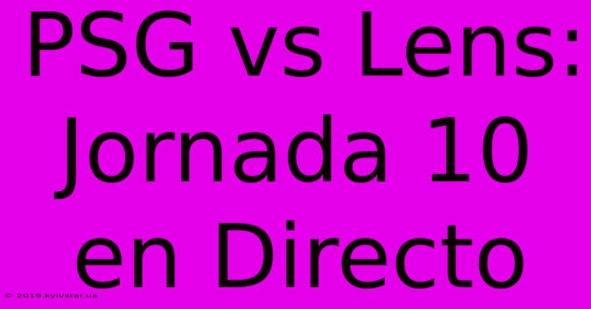 PSG Vs Lens: Jornada 10 En Directo