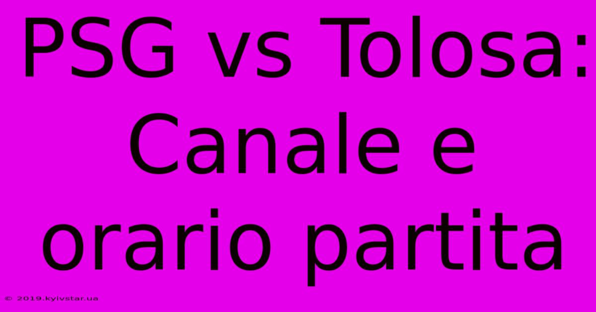 PSG Vs Tolosa: Canale E Orario Partita