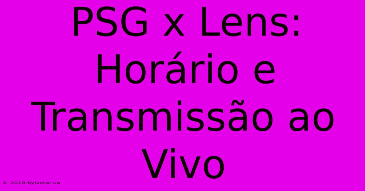 PSG X Lens: Horário E Transmissão Ao Vivo