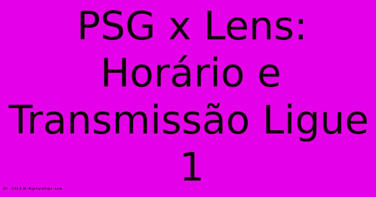 PSG X Lens: Horário E Transmissão Ligue 1