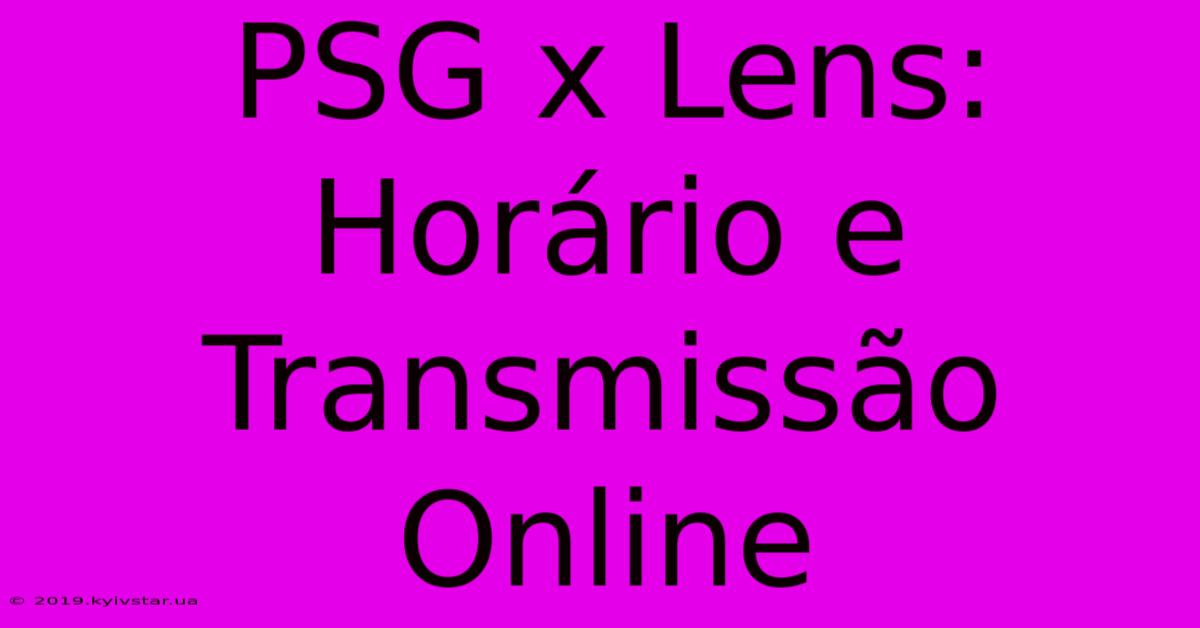 PSG X Lens: Horário E Transmissão Online 