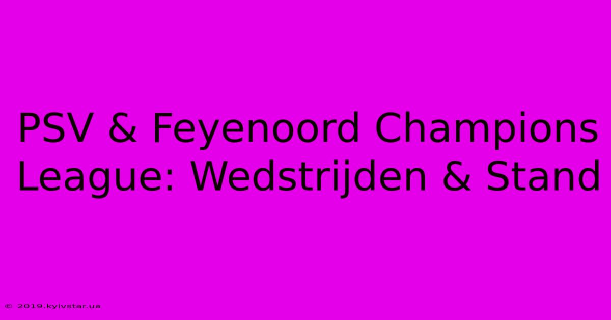 PSV & Feyenoord Champions League: Wedstrijden & Stand