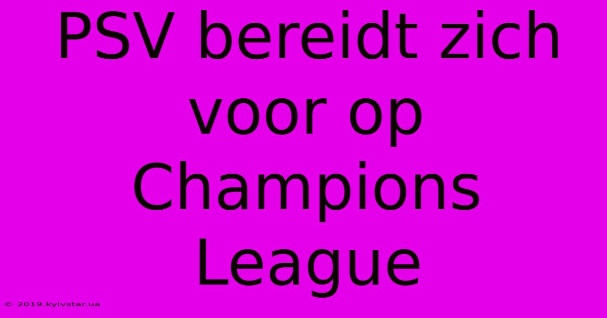 PSV Bereidt Zich Voor Op Champions League