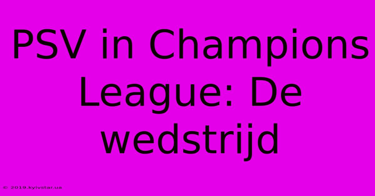 PSV In Champions League: De Wedstrijd